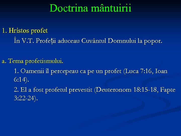 Doctrina mântuirii 1. Hristos profet În V. T. Profeții aduceau Cuvântul Domnului la popor.