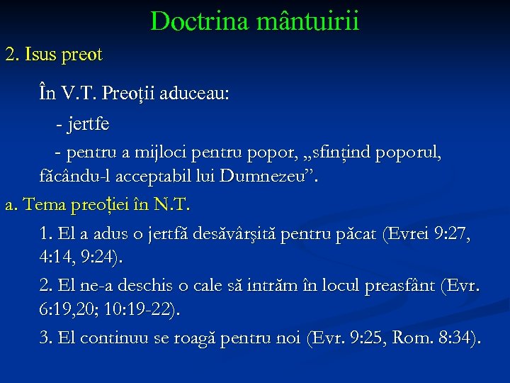 Doctrina mântuirii 2. Isus preot În V. T. Preoții aduceau: - jertfe - pentru