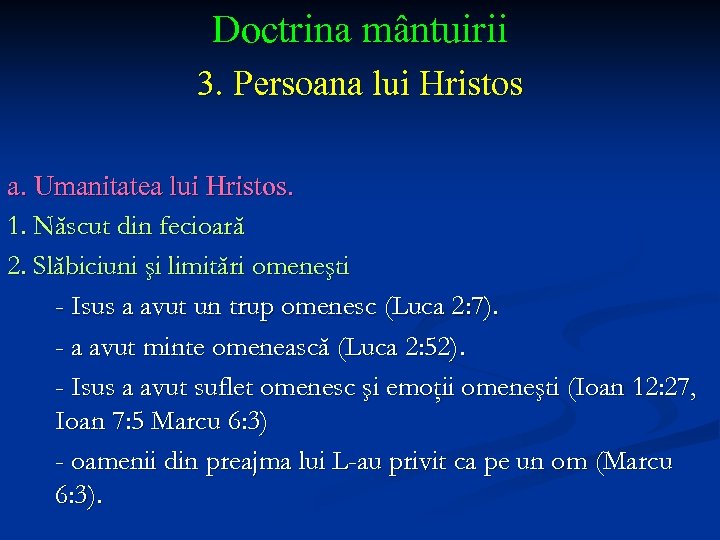 Doctrina mântuirii 3. Persoana lui Hristos a. Umanitatea lui Hristos. 1. Născut din fecioară