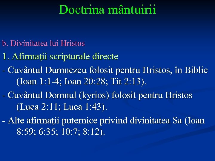 Doctrina mântuirii b. Divinitatea lui Hristos 1. Afirmaţii scripturale directe - Cuvântul Dumnezeu folosit