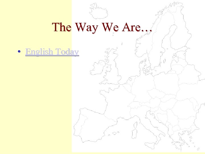 The Way We Are… • English Today 