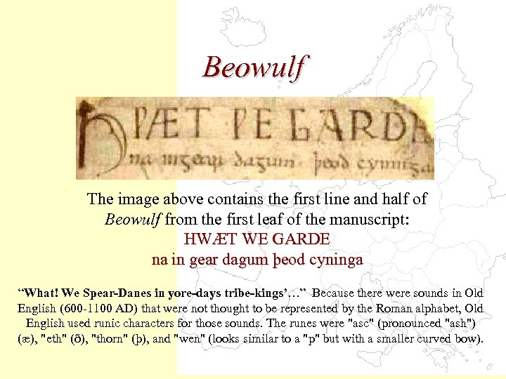 Beowulf The image above contains the first line and half of Beowulf from the
