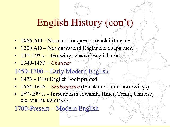 English History (con’t) • • 1066 AD – Norman Conquest: French influence 1200 AD
