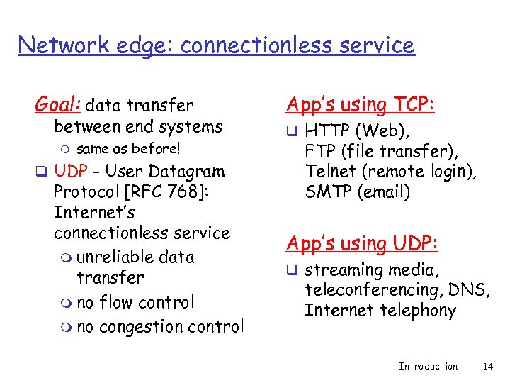 Network edge: connectionless service Goal: data transfer between end systems m same as before!