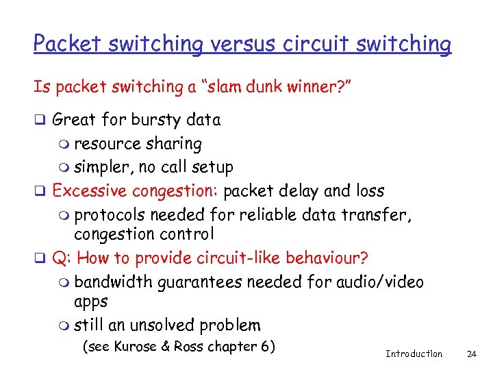 Packet switching versus circuit switching Is packet switching a “slam dunk winner? ” q