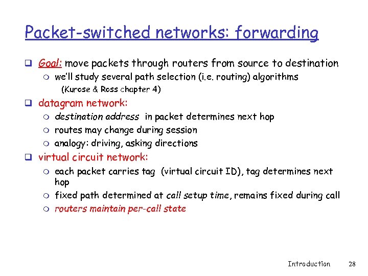 Packet-switched networks: forwarding q Goal: move packets through routers from source to destination m