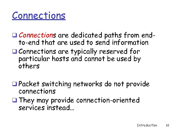 Connections q Connections are dedicated paths from end- to-end that are used to send