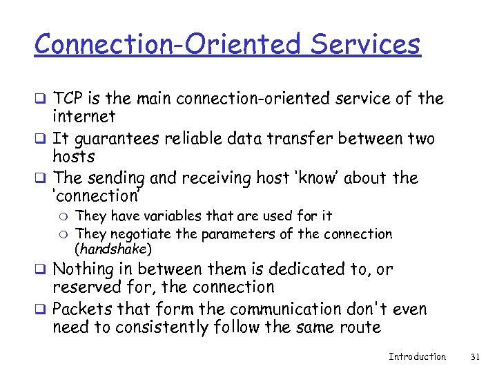 Connection-Oriented Services q TCP is the main connection-oriented service of the internet q It