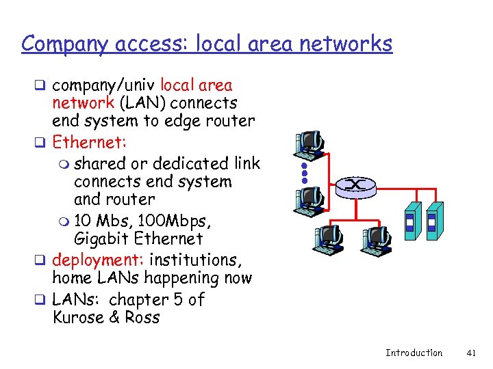 Company access: local area networks q company/univ local area network (LAN) connects end system