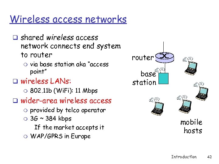 Wireless access networks q shared wireless access network connects end system to router m