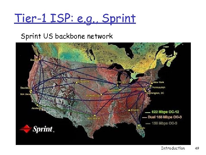 Tier-1 ISP: e. g. , Sprint US backbone network Introduction 49 