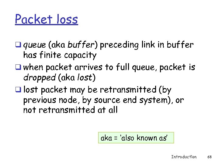 Packet loss q queue (aka buffer) preceding link in buffer has finite capacity q