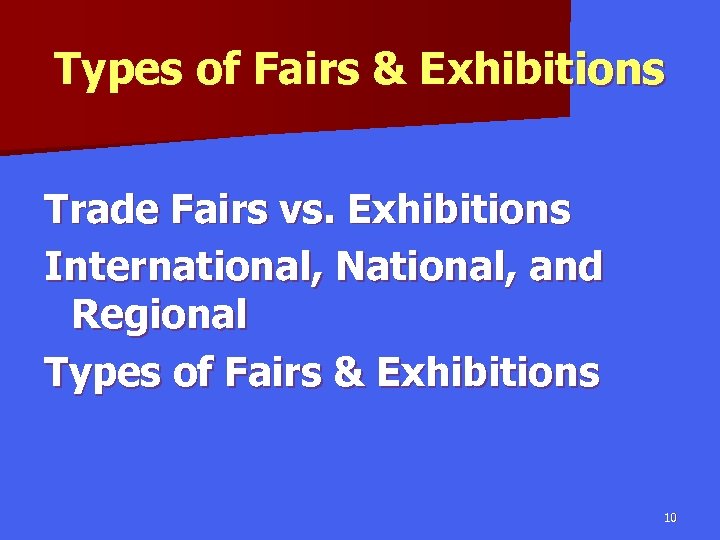 Types of Fairs & Exhibitions Trade Fairs vs. Exhibitions International, National, and Regional Types