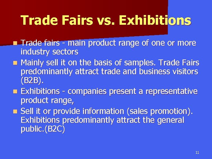 Trade Fairs vs. Exhibitions n n Trade fairs - main product range of one