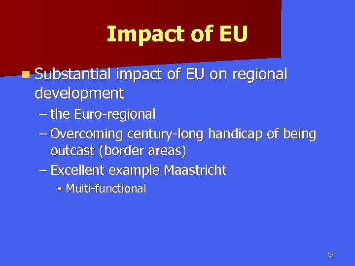 Impact of EU n Substantial impact of EU on regional development – the Euro-regional