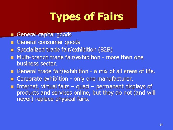 Types of Fairs n n n n General capital goods General consumer goods Specialized