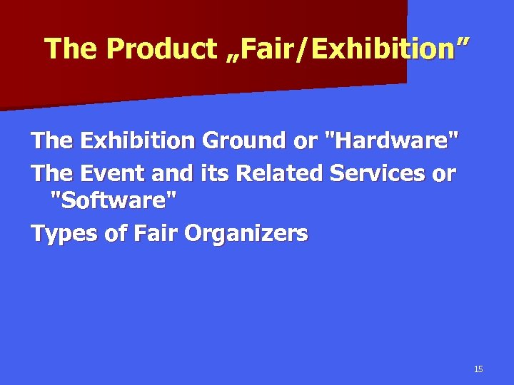 The Product „Fair/Exhibition” The Exhibition Ground or "Hardware" The Event and its Related Services