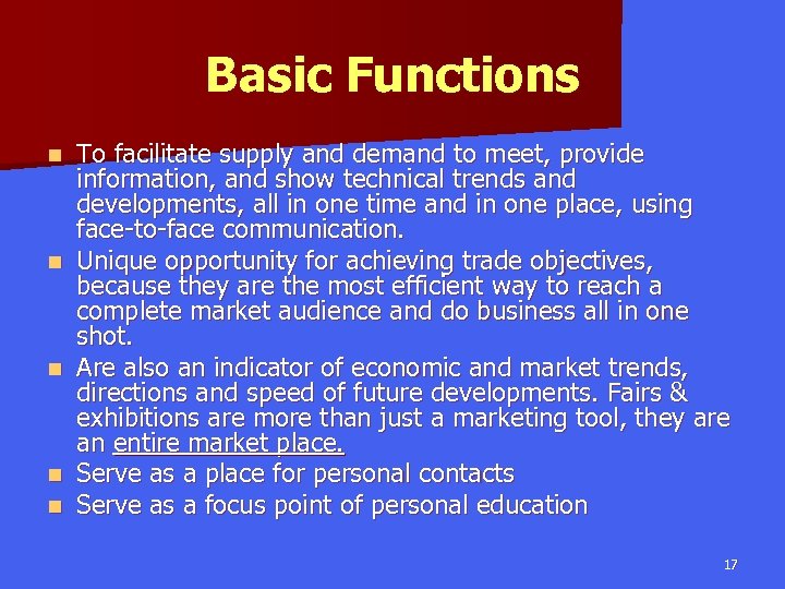 Basic Functions n n n To facilitate supply and demand to meet, provide information,