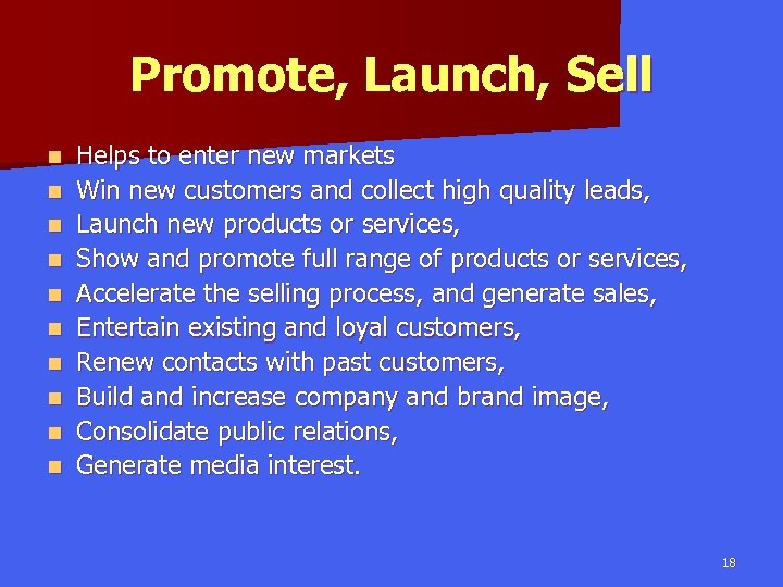 Promote, Launch, Sell n n n n n Helps to enter new markets Win