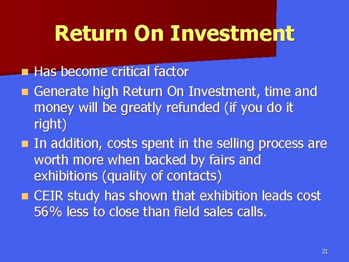 Return On Investment Has become critical factor n Generate high Return On Investment, time