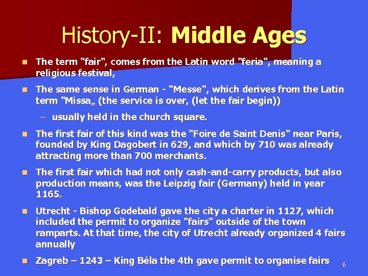 History-II: Middle Ages n The term "fair", comes from the Latin word "feria", meaning