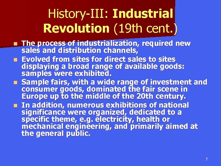 History-III: Industrial Revolution (19 th cent. ) n n The process of industrialization, required