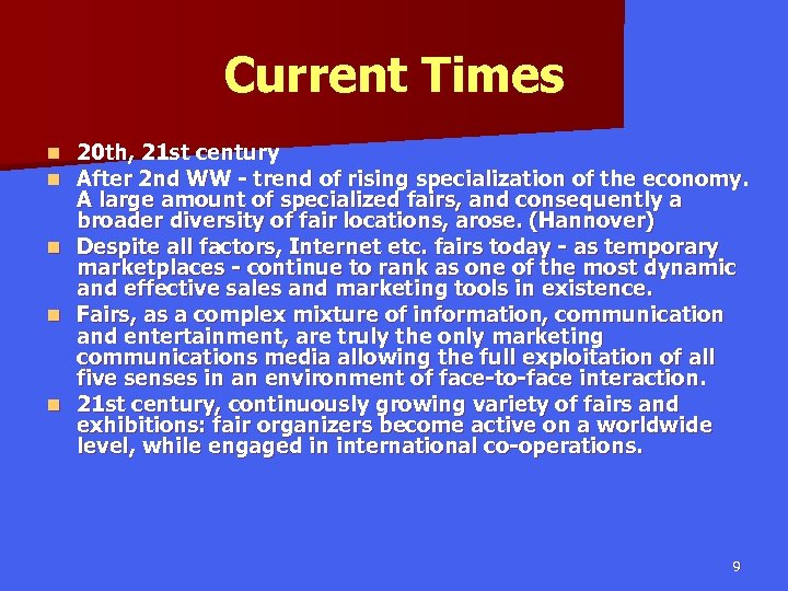 Current Times n n n 20 th, 21 st century After 2 nd WW