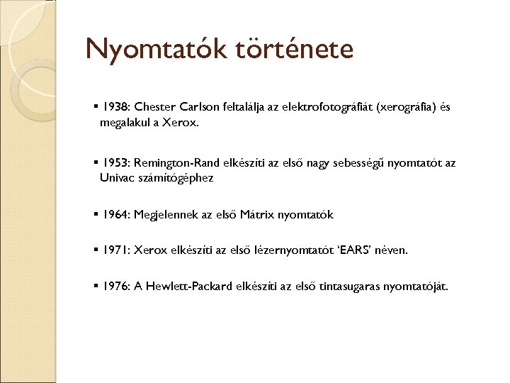 Nyomtatók története 1938: Chester Carlson feltalálja az elektrofotográfiát (xerográfia) és megalakul a Xerox. 1953: