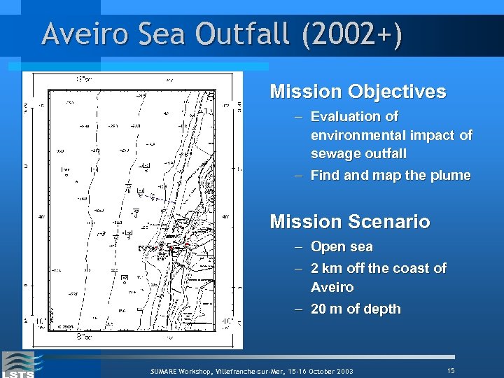 Aveiro Sea Outfall (2002+) Mission Objectives – Evaluation of environmental impact of sewage outfall