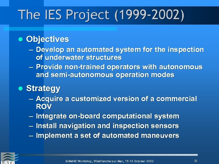 The IES Project (1999 -2002) l Objectives – Develop an automated system for the
