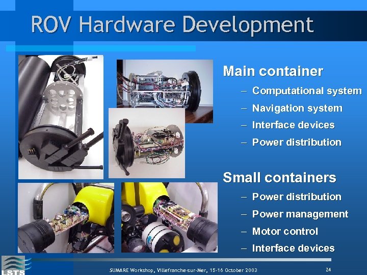 ROV Hardware Development Main container – Computational system – Navigation system – Interface devices