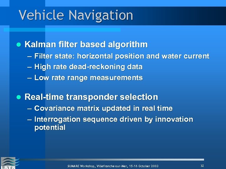 Vehicle Navigation l Kalman filter based algorithm – – – l Filter state: horizontal