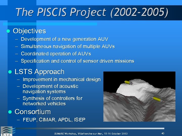 The PISCIS Project (2002 -2005) l Objectives – – l Development of a new