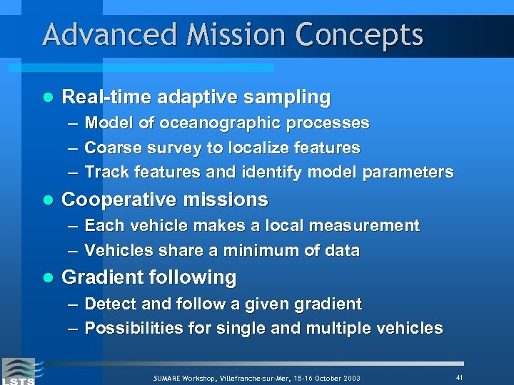 Advanced Mission Concepts l Real-time adaptive sampling – Model of oceanographic processes – Coarse