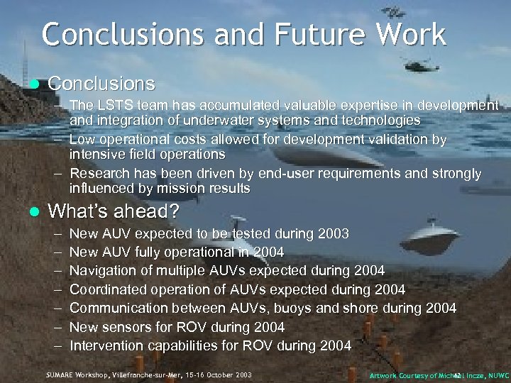 Conclusions and Future Work l Conclusions – The LSTS team has accumulated valuable expertise