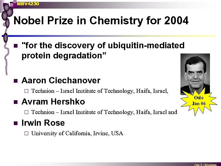 MBV 4230 Nobel Prize in Chemistry for 2004 n "for the discovery of ubiquitin-mediated
