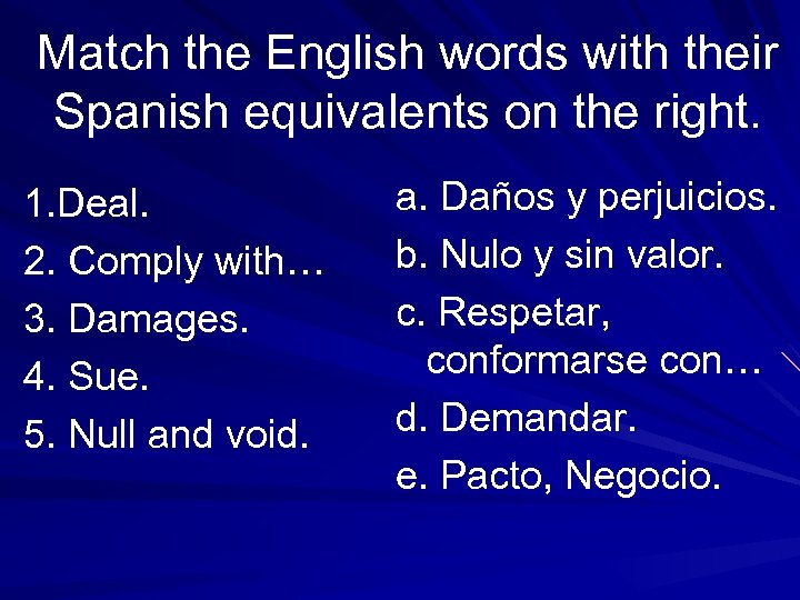 Match the English words with their Spanish equivalents on the right. 1. Deal. 2.