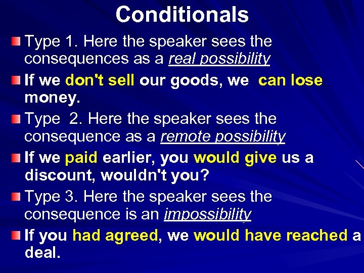 Conditionals Type 1. Here the speaker sees the consequences as a real possibility If
