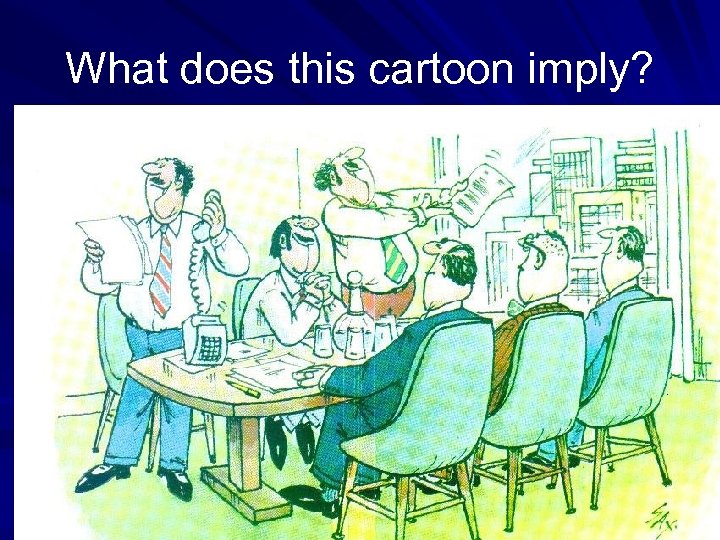 What does this cartoon imply? 