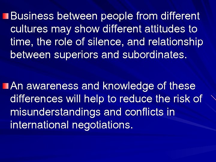 Business between people from different cultures may show different attitudes to time, the role