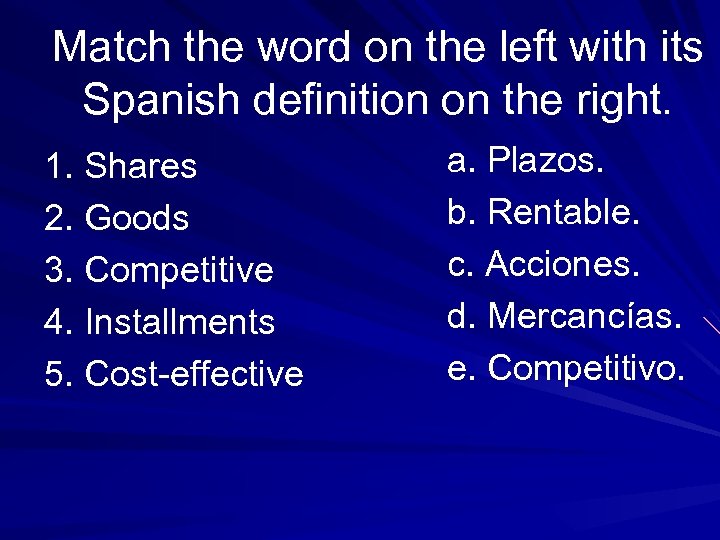 Match the word on the left with its Spanish definition on the right. 1.