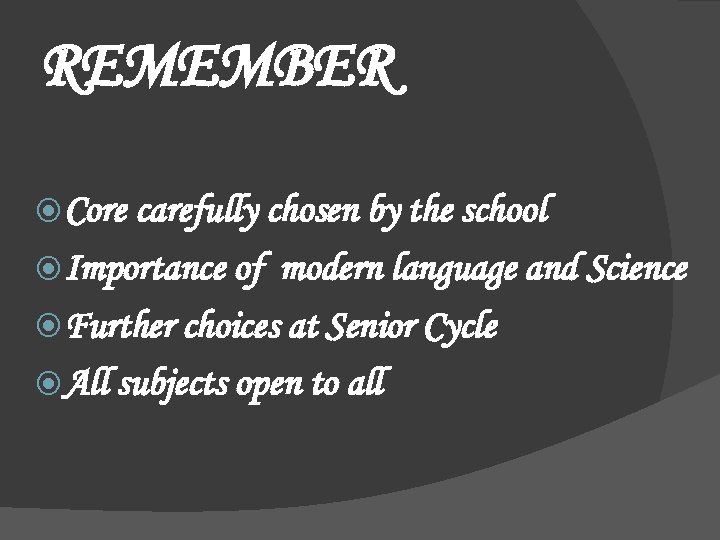 REMEMBER Core carefully chosen by the school Importance of modern language and Science Further