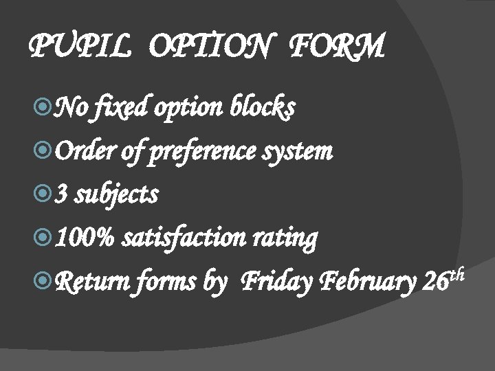 PUPIL OPTION FORM No fixed option blocks Order of preference system 3 subjects 100%