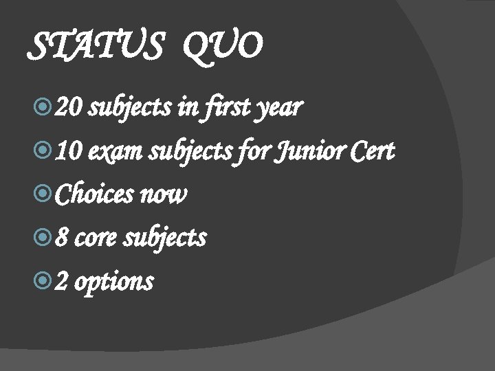 STATUS QUO 20 subjects in first year 10 exam subjects for Junior Cert Choices