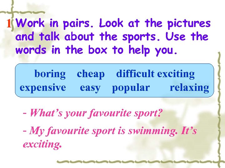 1 Work in pairs. Look at the pictures and talk about the sports. Use