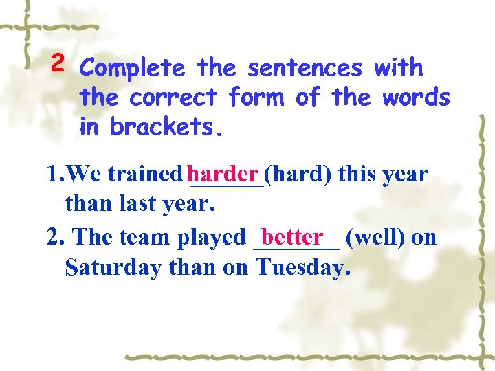 2 Complete the sentences with the correct form of the words in brackets. 1.