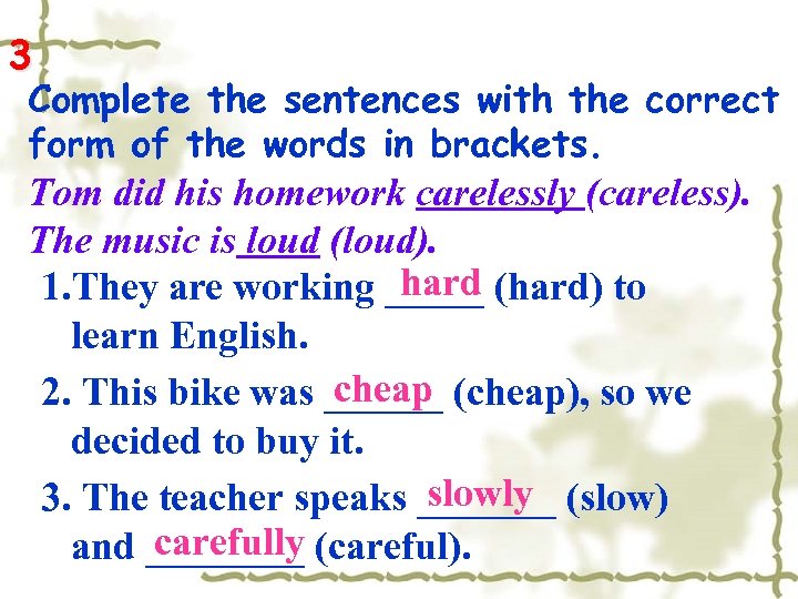 3 Complete the sentences with the correct form of the words in brackets. Tom