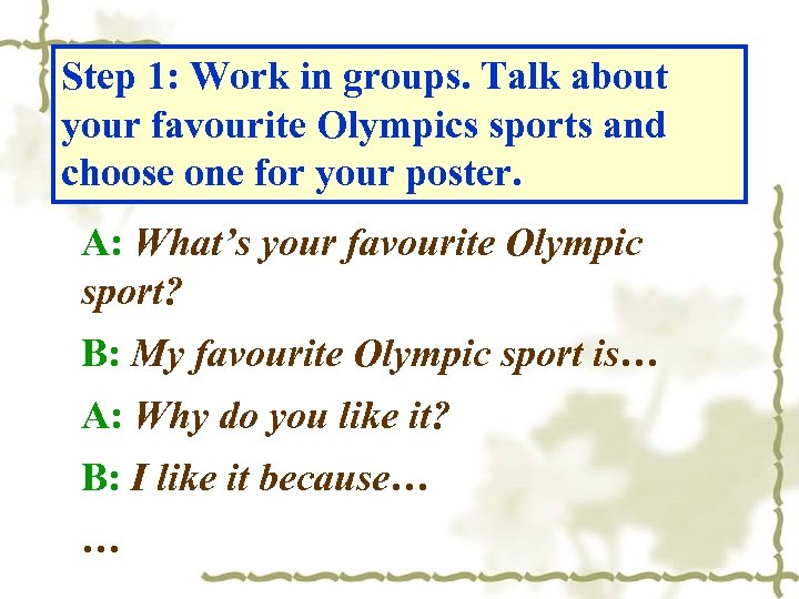 Step 1: Work in groups. Talk about your favourite Olympics sports and choose one