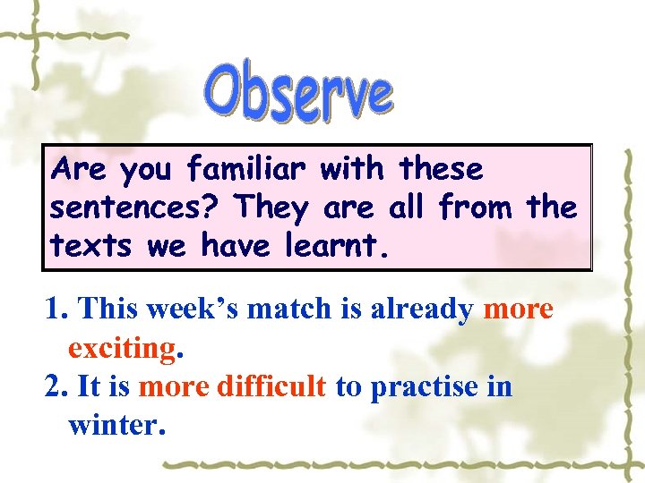 Are you familiar with these sentences? They are all from the texts we have