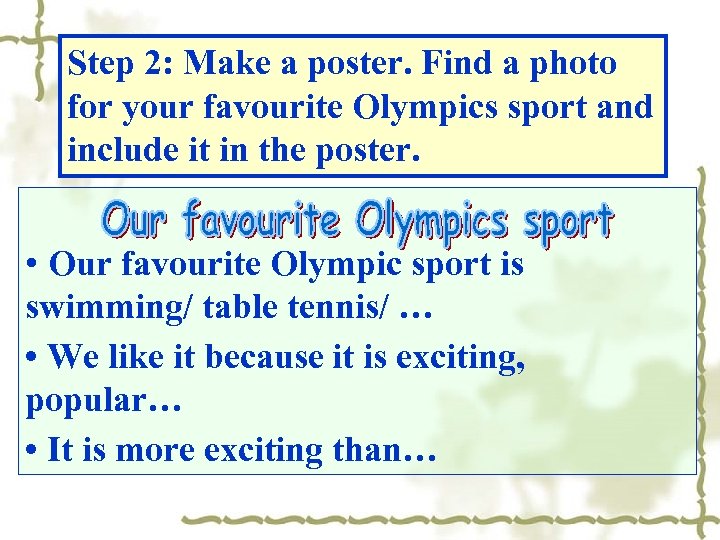 Step 2: Make a poster. Find a photo for your favourite Olympics sport and